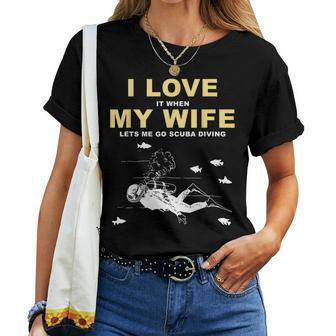 I Love It When My Wife Lets Me Go Scuba Diving Quotes Women T-shirt | Mazezy