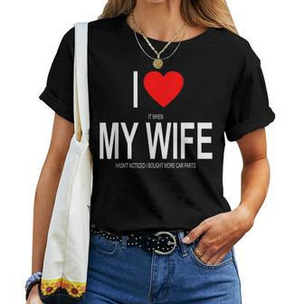 I Love My Wife Car Enthusiast Husband Women T-shirt | Mazezy