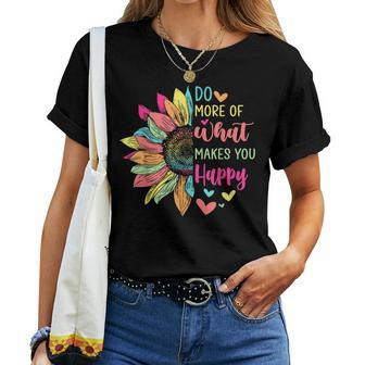 Do More Of What Makes You Happy Positive Quotes Flower Women T-shirt