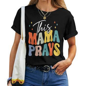 This Mama Prays Groovy Christian Mom Faith Women T-shirt | Mazezy