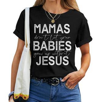Mamas Dont Let Your Babies Grow Up Without Jesus Women T-shirt Short Sleeve Graphic - Thegiftio UK
