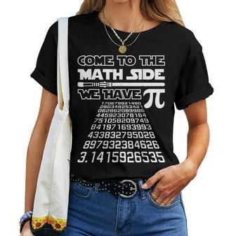 Come To The Math Side We Have Pie Pi Day Teacher Women T-shirt | Mazezy DE