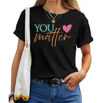 You Matter To The Person Behind Me 2 Sided Gift For Mens Gift For Women Women T-shirt - Seseable