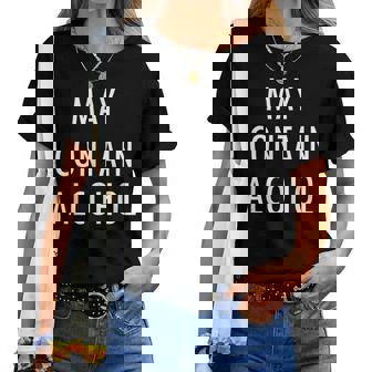 May Contain Alcohol Warning Drinking Booze Drunk S Women T-shirt Crewneck | Mazezy