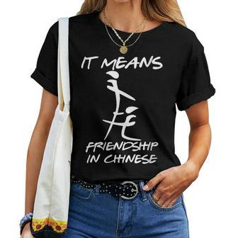 It Means Friendship In Chinese Sarcasm Women T-shirt | Mazezy