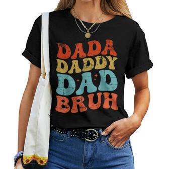 Men Dada Daddy Dad Bruh Fathers Day Groovy Father Daddy Women T-shirt | Mazezy