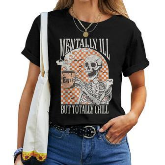 Mentally Ill But Totally Chill Halloween Skeleton Coffee Women T-shirt - Seseable