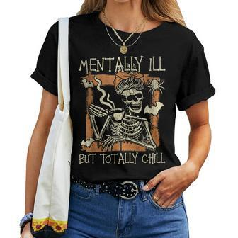 Mentally Ill But Totally Chill Skeleton Coffee Women T-shirt | Mazezy