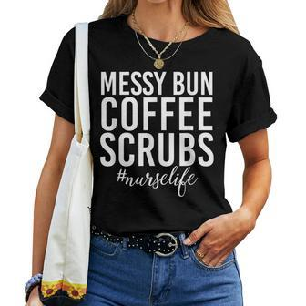 Messy Bun Coffee Scrubs Nurselife Women T-shirt | Mazezy