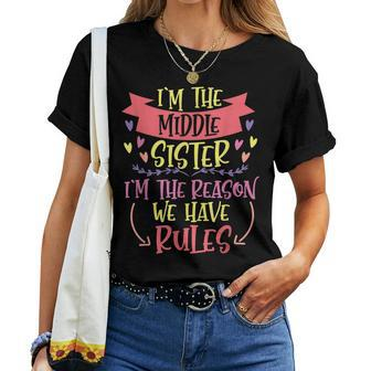 Im The Middle Sister Im The Reason We Have Rules Women T-shirt | Mazezy CA