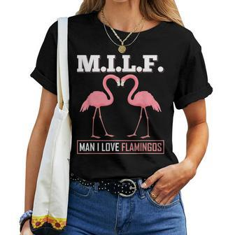 MILF Man I Love Flamingos Pink Flamingo Flamingo Women T-shirt | Mazezy