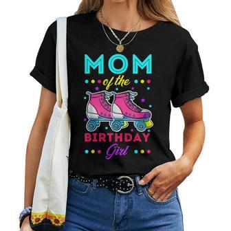 Mom Of The Birthday Girl Roller Skates Bday Skating Theme Women T-shirt - Monsterry