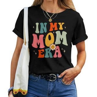 In My Mom Era Groovy Mama Retro Cool Mom Birthday Women T-shirt | Mazezy