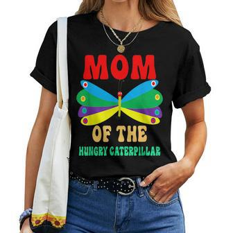 Mom Of Hungry Caterpillar Funny Cute Caterpillar Birthday Women T-shirt - Seseable