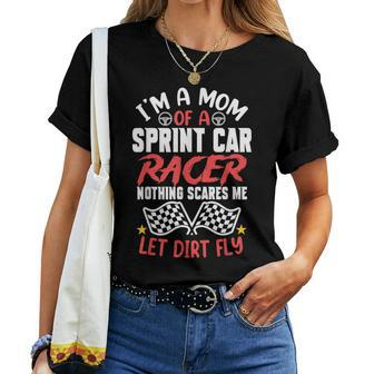 Im A Mom Of Sprint Car Racer Nothing Scares Me Let Dirt Fly For Mom Women T-shirt Crewneck | Mazezy