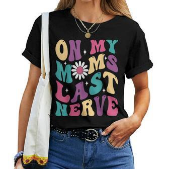 On My Moms Last Nerve Groovy Quote For Kids Boys Girls Women T-shirt | Mazezy