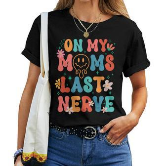 On My Moms Last Nerve Groovy Quote For Kids Boys Girls Women T-shirt | Mazezy UK