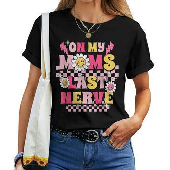 On My Moms Last Nerve Mom & Daughter For Mom Women T-shirt