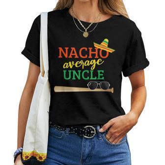 Nacho Average Uncle Baseball Bat Christmas For Uncle Women T-shirt | Mazezy