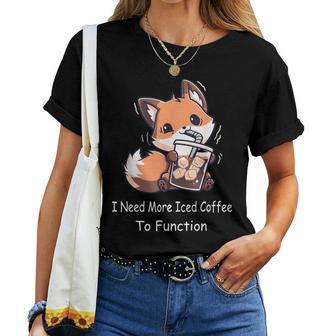 I Need More Iced Coffee To Function Fox Drinks Coffee Women T-shirt - Thegiftio