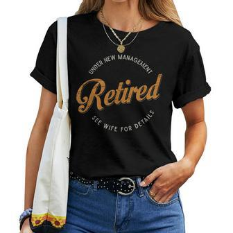 Under New Management See Wife For Details Retirement Women T-shirt | Mazezy