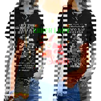 Be Nice To Your Lunch Lady Santa Is Watching Christmas Women T-shirt | Mazezy