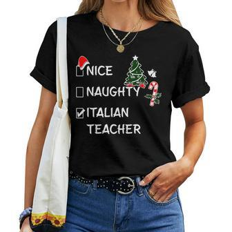 Nice Naughty Italian Teacher Christmas List Xmas Santa Claus Women T-shirt | Mazezy