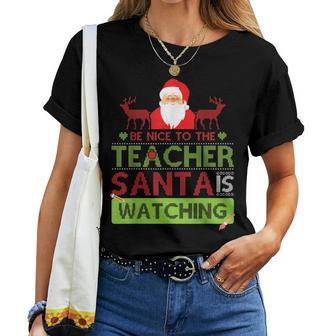Be Nice To The Teacher Santa Ugly Christmas Sweater Women T-shirt | Mazezy