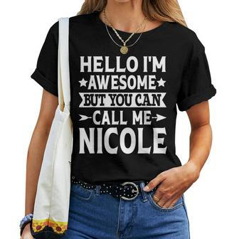Nicole Hello I'm Awesome Call Me Nicole Girl Name Nicole Women T-shirt | Mazezy