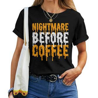 Nightmare Before Coffee Fall Season For Coffee Lovers Women T-shirt | Mazezy