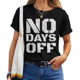 No Days Off Workout Fitness Exercise Gym Women T-shirt | Mazezy
