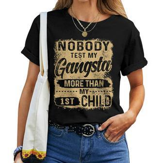 Nobody Test My Gangsta More Than My 1St Child Mom Life Women T-shirt - Thegiftio UK