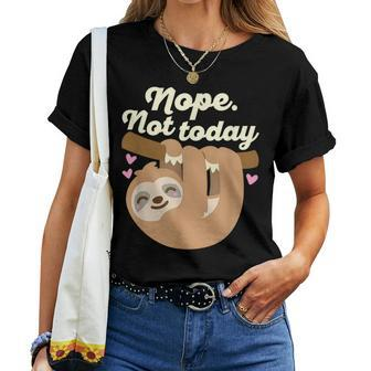 Nope Not Today Sloth Cute Lazy Tired Light Text Women T-shirt | Mazezy