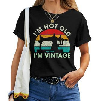 Im Not Old Sewing Quote Quilting Lovers Women Ladies Women T-shirt | Mazezy