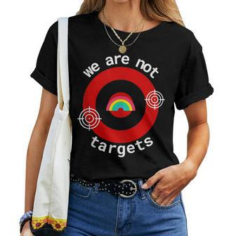 We Are Not Targets Pride For All Humans Lgbt Rainbow Women T-shirt | Mazezy
