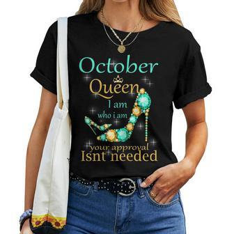 October Girl I Am Who I Am Birthday For Queens Women T-shirt | Mazezy