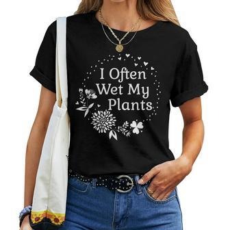 Often Wet My Plants Cute Floral Gardening Mom Women T-shirt | Mazezy