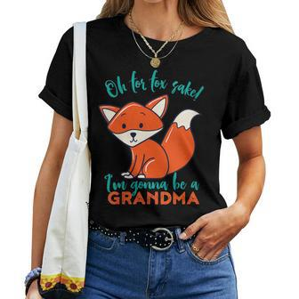 Oh For Fox Sake I'm Gonna Be A Grandma Cute Pregnancy Women T-shirt | Mazezy
