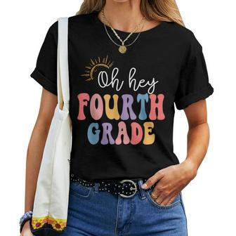 Oh Hey Fourth Grade Groovy 4Th Grade Teacher Back To School Women T-shirt - Seseable