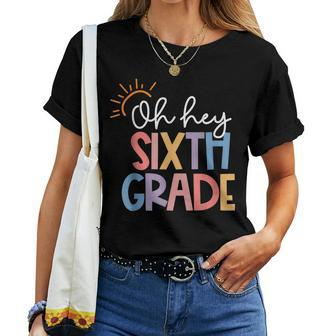 Oh Hey Sixth Grade Teacher Student Team 6Th Grade Squad Women T-shirt - Seseable
