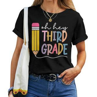 Oh Hey Third Grade Teacher Student Team 3Rd Grade Squad Women T-shirt - Seseable