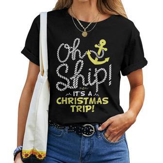 Oh Ship Its A Christmas Trip Christmas Cruise Women T-shirt - Thegiftio UK