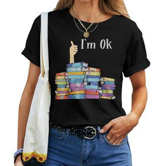 Im Ok - Book Reading Librarians Students Book Lover Women T-shirt | Mazezy