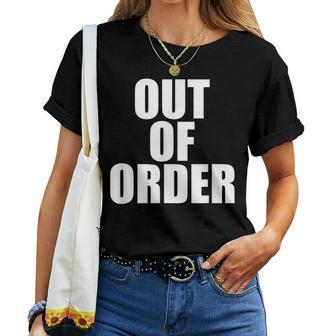 Out Of Order Dysfunctional Sarcastic Quote Women T-shirt | Mazezy
