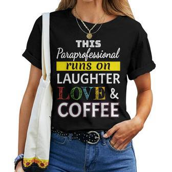 Paraprofessional Runs On Laughter Love Coffee Para Women T-shirt | Mazezy