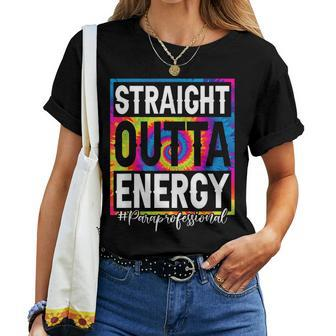 Paraprofessional Straight Outta Energy Tie Dye Teacher Life Women T-shirt | Mazezy
