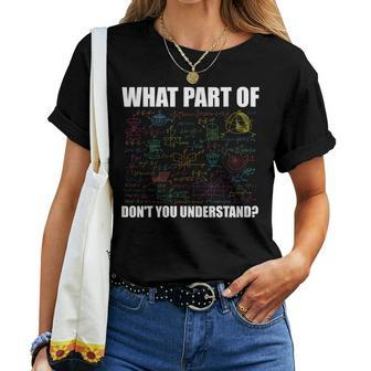 What Part Of Don't You Understand Math Teacher Women T-shirt | Mazezy