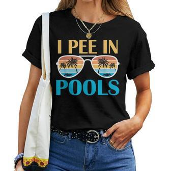 I Pee In Pools Jokes Sarcastic Sayings Women T-shirt | Mazezy