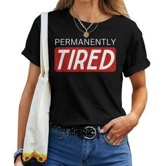 Permanently Tired Sleeping Sleep Women Women T-shirt - Thegiftio UK
