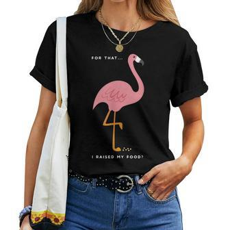 Pink Flamingo Quote Saying Meme For Bird Supporters Women T-shirt | Mazezy